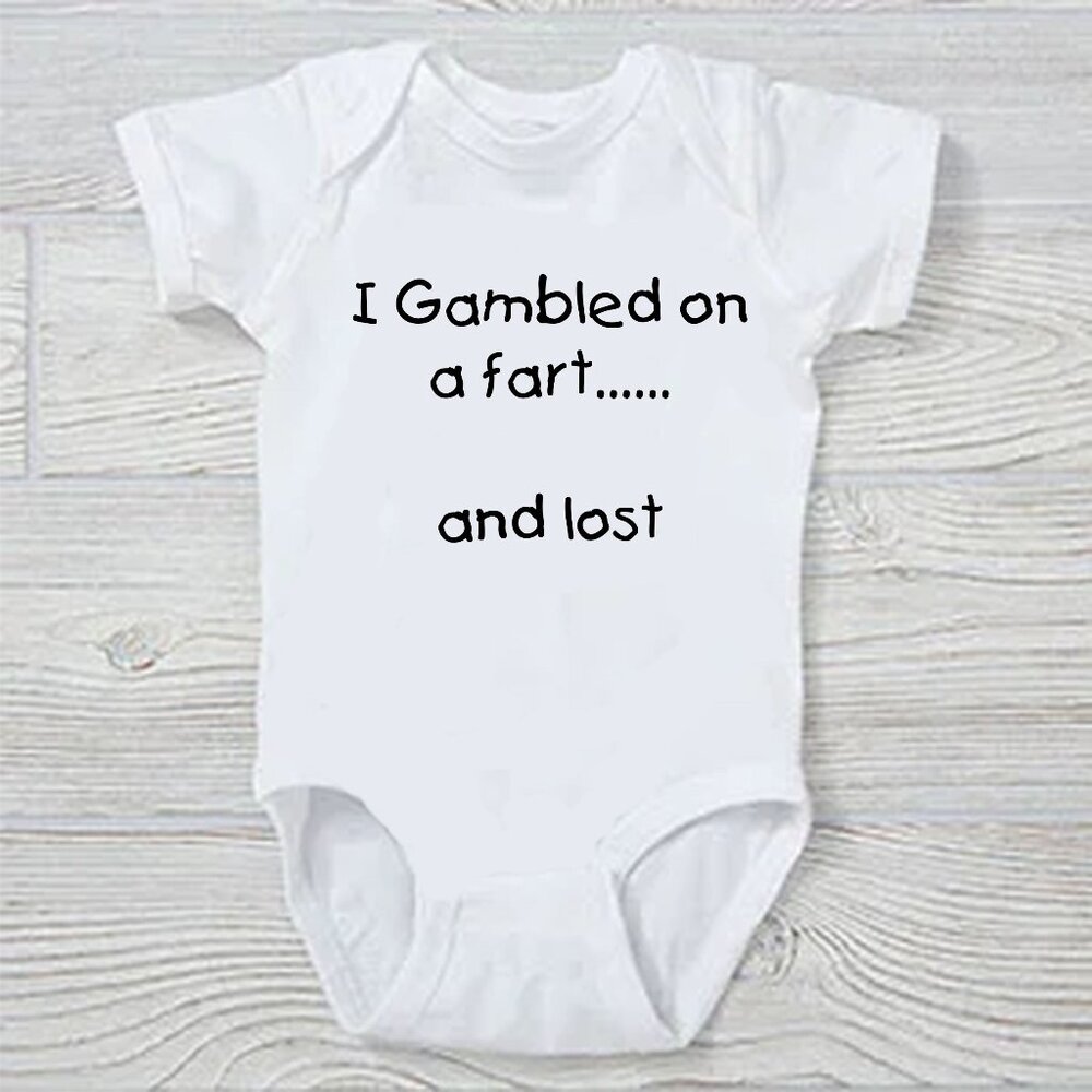 I Gambled on a Fart... And lost  Funny Baby Onesie 100% Cotton